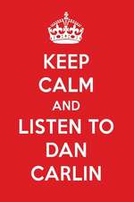 Keep Calm and Listen to Dan Carlin: Dan Carlin Designer Notebook