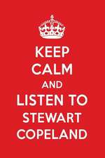 Keep Calm and Listen to Stewart Copeland: Stewart Copeland Designer Notebook