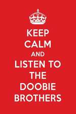 Keep Calm and Listen to the Doobie Brothers: The Doobie Brothers Designer Notebook