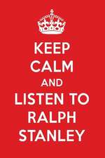 Keep Calm and Listen to Ralph Stanley: Ralph Stanley Designer Notebook