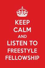 Keep Calm and Listen to Freestyle Fellowship: Freestyle Fellowship Designer Notebook