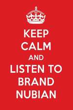 Keep Calm and Listen to Brand Nubian: Brand Nubian Designer Notebook