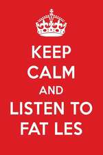 Keep Calm and Listen to Fat Les: Fat Les Designer Notebook