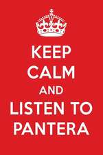 Keep Calm and Listen to Pantera: Pantera Designer Notebook