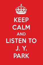 Keep Calm and Listen to J. Y. Park: J. Y. Park Designer Notebook