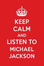 Keep Calm and Listen to Michael Jackson: Michael Jackson Designer Notebook