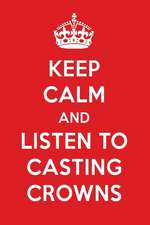 Keep Calm and Listen to Casting Crowns: Casting Crowns Designer Notebook