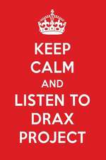 Keep Calm and Listen to Drax Project: Drax Project Designer Notebook