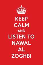 Keep Calm and Listen to Nawal Al Zoghbi: Nawal Al Zoghbi Designer Notebook