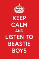 Keep Calm and Listen to Beastie Boys: Beastie Boys Designer Notebook