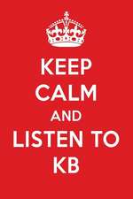 Keep Calm and Listen to Kb: Kb Designer Notebook