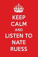 Keep Calm and Listen to Nate Ruess: Nate Ruess Designer Notebook