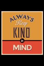 Always Keep Kind in Mind: An Inspirational Journal to Get You Motivated !