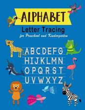 Alphabet: Letter Tracing: Essential Writing Practice for Preschool and Kindergarten, Ages 3-5, A to Z Cute Animals (Handwriting