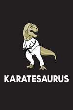 Karatesaurus: Karate T-Rex Dinosaur Training Notebook