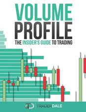 Volume Profile: The Insider's Guide to Trading