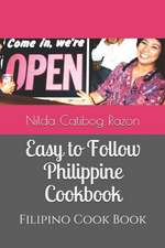 Easy to Follow Philippine Cookbook: Filipino Cook Book