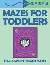 Mazes For Toddlers: Halloween Finger Mazes - Ages 2,3,4