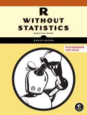 R for the Rest of Us: A Statistics-Free Introduction