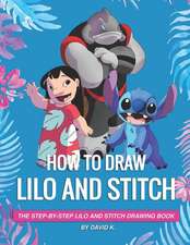 How to Draw Lilo and Stitch: The Step-By-Step Lilo and Stitch Drawing Book