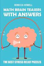 Math Brain Teasers with Answers: Kakuro 10x10 Puzzles - The Best Stress Relief Puzzles