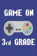 Game on 3rd Grade: Funny Video Gamer Back to School Composition Notebook for Third Graders