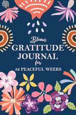 Bloom Gratitude Journal for 52 Peaceful Weeks