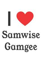 I Love Samwise Gamgee: Samwise Gamgee Designer Notebook