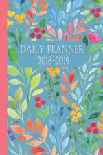 Daily Planner 2018 - 2019: Blue Watercolor Flowers Daily Goal Setting 16 Month Planner Sep 2018 to Dec 2019