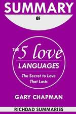 Summary of the 5 Love Languages: The Secret to Love That Lasts by Gary Chapman