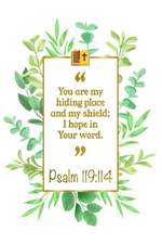 You Are My Hiding Place and My Shield; I Hope in Your Word: Psalm 119:114 Bible Journal