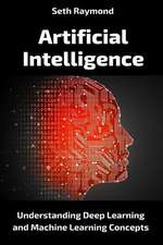 Artificial Intelligence: Understanding Deep Learning and Machine Learning Concepts