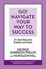 Go! Navigate Your Way to Success: 51 Short Tales That Entertain and Teach