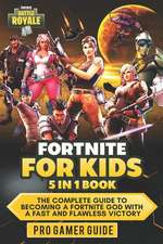 Fortnite for Kids: 5 in 1 Book: The Complete Guide to Becoming a Fortnite God with a Fast and Flawless Victory