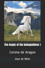 The Magic of the Bahageddons 1: Corona de Aragon