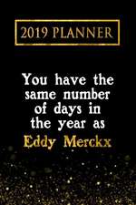 2019 Planner: You Have the Same Number of Days in the Year as Eddy Merckx: Eddy Merckx 2019 Planner