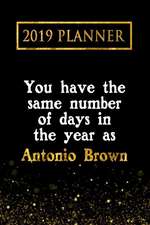 2019 Planner: You Have the Same Number of Days in the Year as Antonio Brown: Antonio Brown 2019 Planner