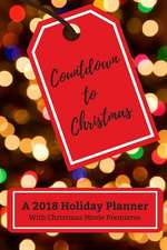 Countdown to Christmas: A 2018 Holiday Planner with Christmas Movie Premieres