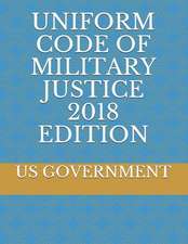 Uniform Code of Military Justice 2018 Edition