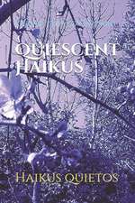 Quiescent Haikus: Haikus Quietos