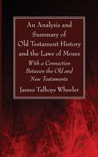 An Analysis and Summary of Old Testament History and the Laws of Moses