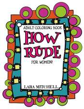 How Rude: A XXX Coloring Book for Women