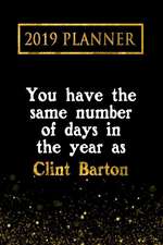 2019 Planner: You Have the Same Number of Days in the Year as Clint Barton: Clint Barton 2019 Planner