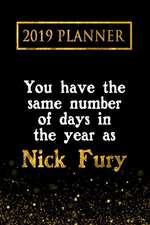 2019 Planner: You Have the Same Number of Days in the Year as Nick Fury: Nick Fury 2019 Planner