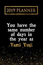 2019 Planner: You Have the Same Number of Days in the Year as Yami Yugi: Yami Yugi 2019 Planner