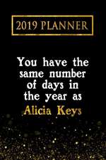 2019 Planner: You Have the Same Number of Days in the Year as Alicia Keys: Alicia Keys 2019 Planner