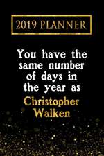 2019 Planner: You Have the Same Number of Days in the Year as Christopher Walken: Christopher Walken 2019 Planner