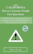 2019 California Driver's License Permit Test Questions: 120 New Driver's License Permit Test Questions, Answers and Explanations to Pass Your Drivers