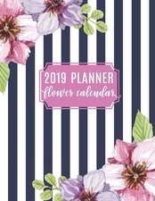 2019 Planner Flower Calendar: 12 Month 365 Daily Journal with Notes