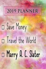 2019 Planner: Save Money, Travel the World, Marry A. C. Slater: A. C. Slater 2019 Planner